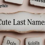 Cute Last Name Ideas That Will Make You Stand Out & Be Remembered